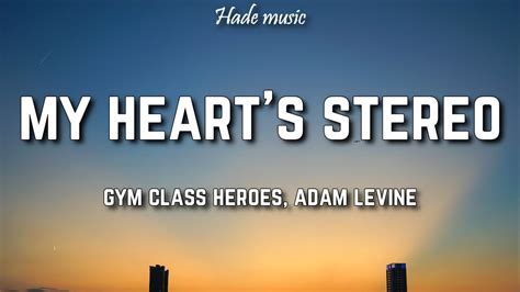 Aug 21, 2021 · Gym Class Heroes - My Heart's A Stereo (Stereo Hearts) (Lyrics) ft. Adam Levine🎶 Stream Stereo Hearts Gym Class Heroes : http://smarturl.it/papercut2CHILLTR... 